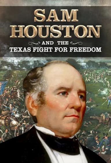 Sam Houston and the Texas Fight for Freedom