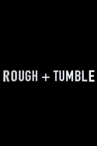 Rough & Tumble
