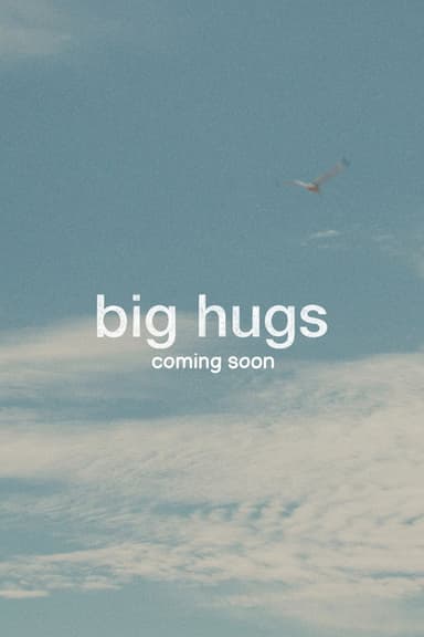 Big Hugs