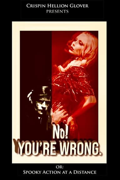 No! YOU'RE WRONG. or: Spooky Action at a Distance