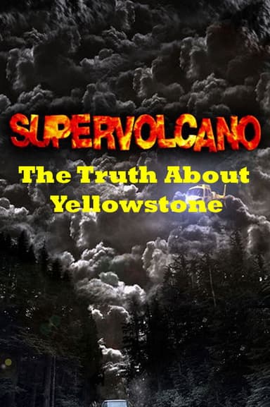 Supervolcano: The Truth About Yellowstone