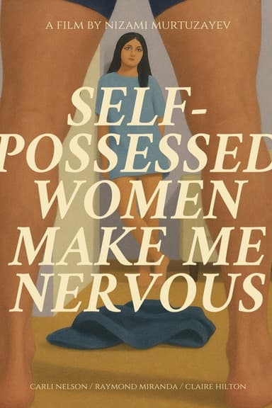Self-possessed women make you nervous