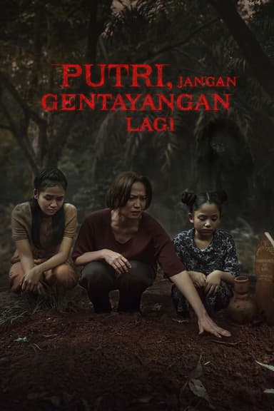 Putri, Jangan Gentayangan Lagi