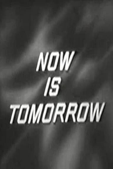 Now Is Tomorrow