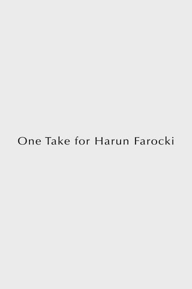 One Take for Harun Farocki
