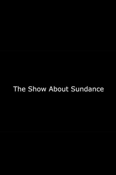 The Show About Sundance