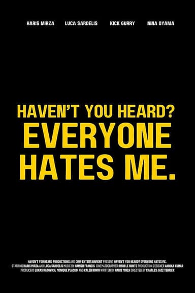 Haven't You Heard? Everyone Hates Me.
