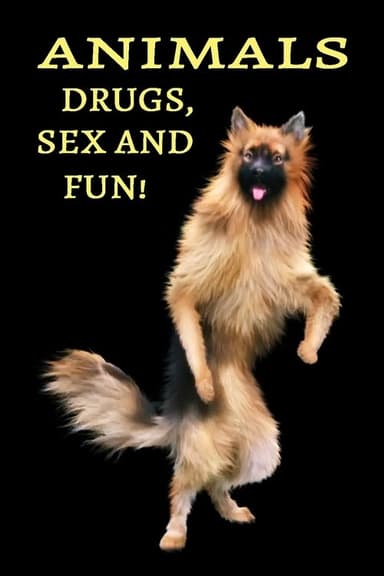 Animals: Drugs, Sex and Fun!