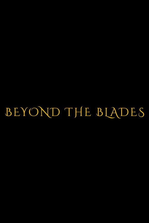 Beyond the Blades