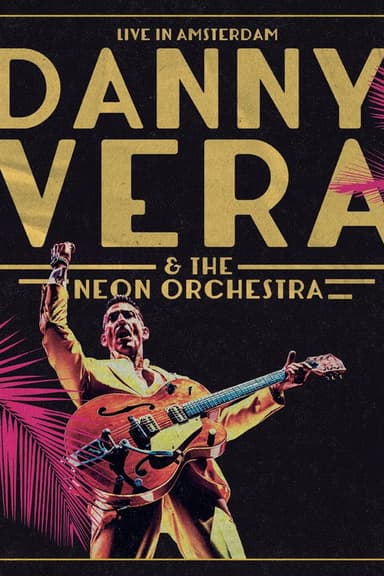 Danny Vera: Live in Amsterdam (ft. The Neon Orchestra)