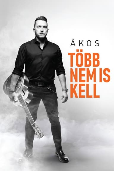 Ákos: Több Nem Is Kell