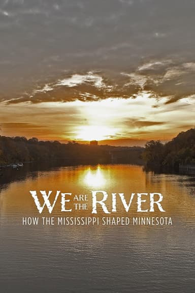 We Are the River: How the Mississippi Shaped Minnesota