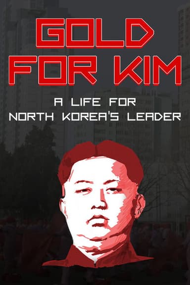 Gold for Kim: A Life for North Korea's Leader