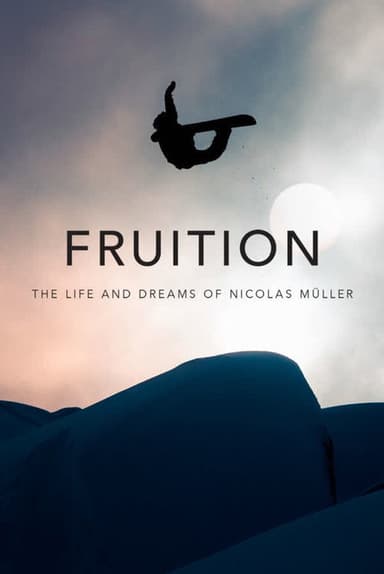 Fruition - The Life and Dreams of Nicolas Müller