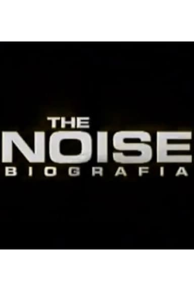 The Noise: La biografía