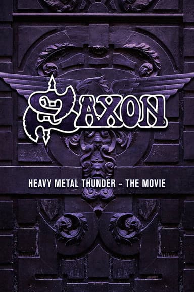Saxon - Heavy Metal Thunder The Movie